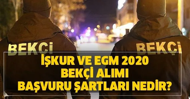 Bekci Alimi Basladi Mi Iskur Ve Egm 2020 Bekci Alimi Basvuru Sartlari Nedir 12 Ilde En Az Ilkogretim Mezunu Bekci Alimi Yapilacak Takvim