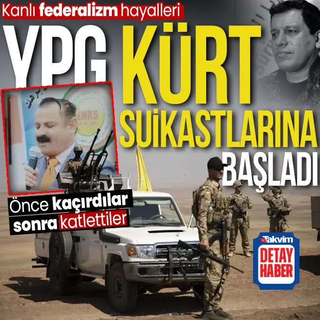 PKK/YPG Suriyede Kürt suikastlarına başladı! ENKSli ismi kaçırıp katlettiler