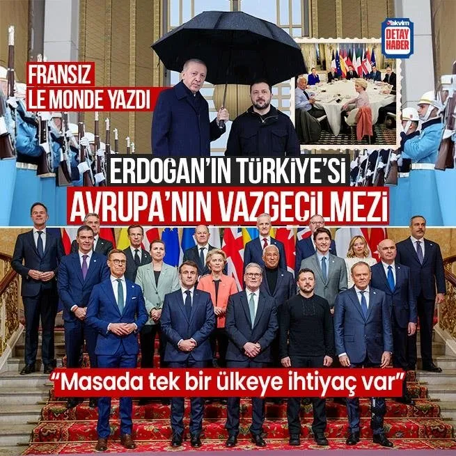 Erdoğan’ın Türkiye’si Avrupa’nın vazgeçilmezi! Le Monde yazdı: Masada tek bir ülkeye ihtiyaç var