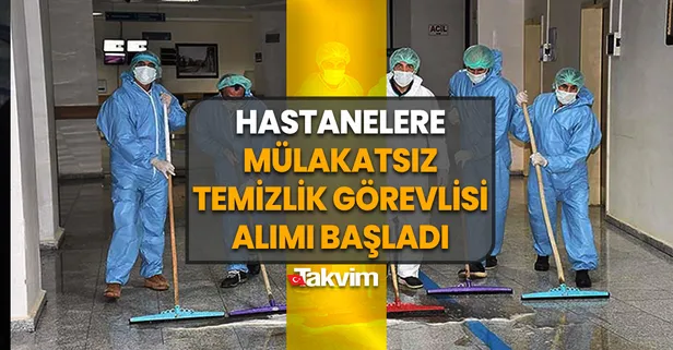 19-31 Aralık hastanelere mülakatsız temizlik görevlisi alımı başladı! İŞKUR temizlik elemanı başvuru şartları ve ilanlar...