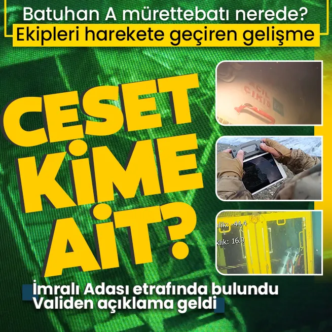 Son dakika: İmralı Adası açıklarında bulunan ceset kime ait? Batan gemi Batuhan Anın arama çalışmalarında ekipleri harekete geçiren gelişme