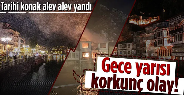 Son dakika: Amasya'da gece yarısı korkunç olay! Tarihi konak alev alev yandı