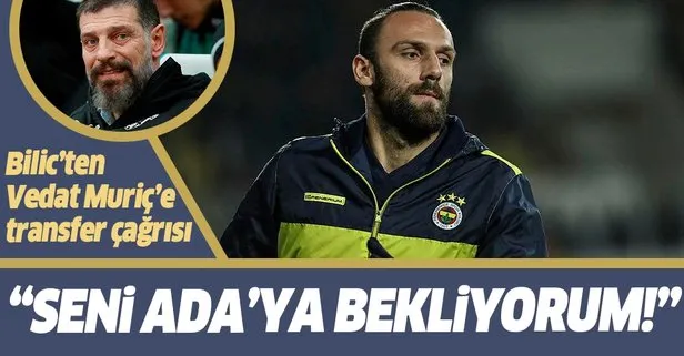 Slaven Bilic’ten Fenerbahçeli Vedat Muriç’e çağrı: Seni Ada’ya bekliyorum