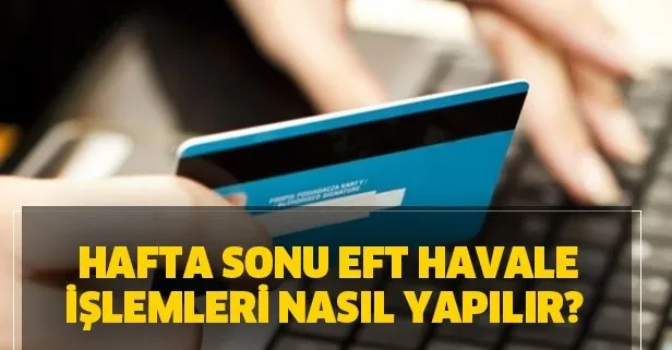 cumartesi ve pazar eft havale islemleri