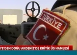 Türkiye'den Doğu Akdeniz'de kritik üs hamlesi! İHA ve SİHA üssünden sonra...