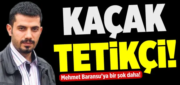 Baransu mahkemeye zorla getirilecek