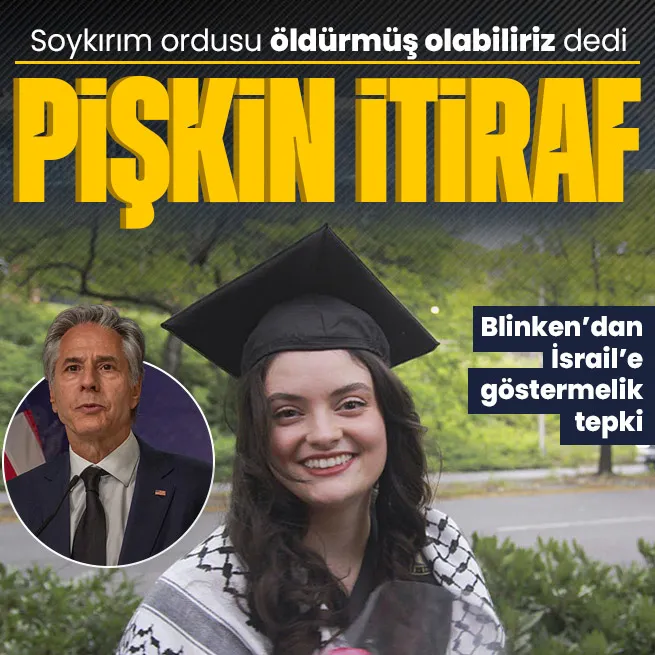 Blinken’dan İsrail’e Ayşenur Ezgi Eygi tepkisi! İsrail’den itiraf