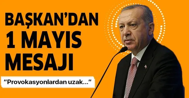 Son dakika: Başkan Erdoğan’dan 1 Mayıs mesajı