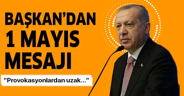 Son dakika: Başkan Erdoğan'dan 1 Mayıs mesajı