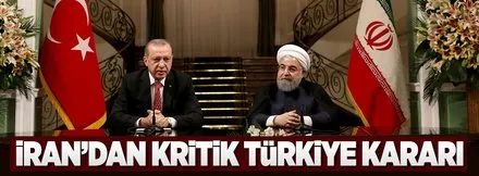 İran'dan kritik Türkiye kararı!
