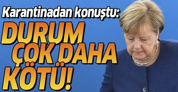 Son dakika: Almanya’nın korona karantinasındaki Başbakanı Merkel: Koronavirüs 2008 banka ve finans krizinden daha kötü