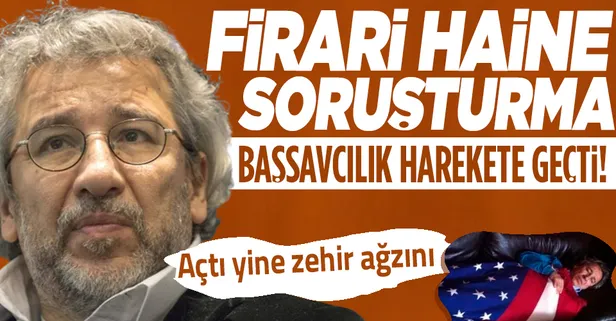 Son dakika: Firari vatan haini Can Dündar hakkında resen soruşturma