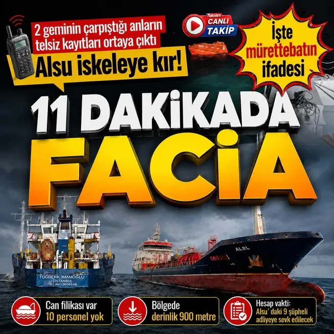 Silivri açıklarında iki ticari gemi çarpıştı! Tuğberk İmamoğlu 11 dakikada battı... Alsuda tutulan 9 kişinin ifadesi alındı