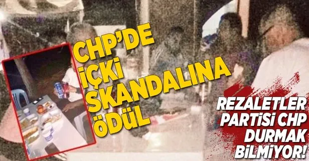 CHP’de içki skandalına ödül!