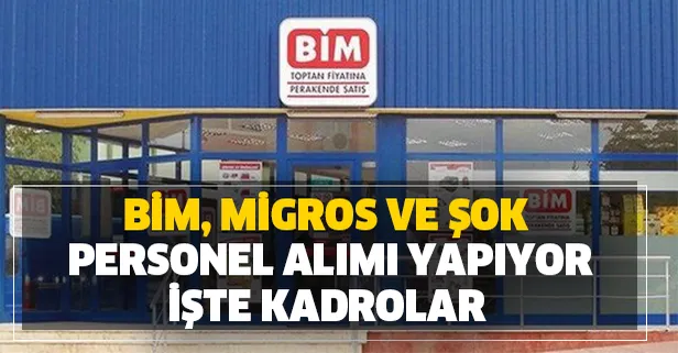 BİM, Migros ve ŞOK Nisan ayında personel alıyor