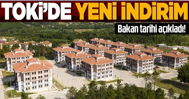 TOKİ’de yeni indirimin tarihi belli oldu!