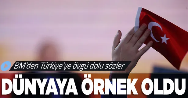 Birleşmiş Milletler'den Türkiye'ye övgü dolu sözler: "Dünyaya örnek oluyor"