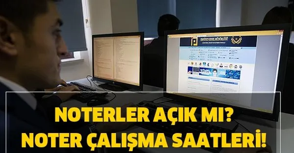 noter calisma saatleri degisti mi noterler acik mi noterler kacta kapaniyor takvim