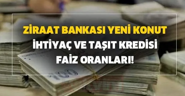 Ziraat Bankası yeni konut, ihtiyaç ve taşıt kredisi faiz oranları ne oldu? Faizler yükseldi! 0.64-0.49-0.82 kredi faiz oranları...