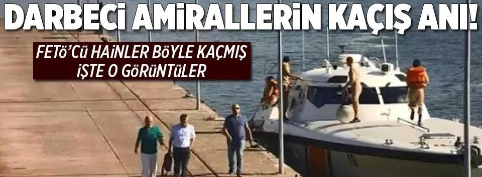Darbeci amiraller böyle kaçmış