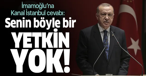 Başkan Erdoğan'dan İmamoğlu'na Kanal İstanbul tepkisi