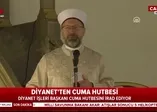 Diyanet'ten İdlib hutbesi! Diyanet İşleri Başkanı Ali Erbaş bizzat okudu!
