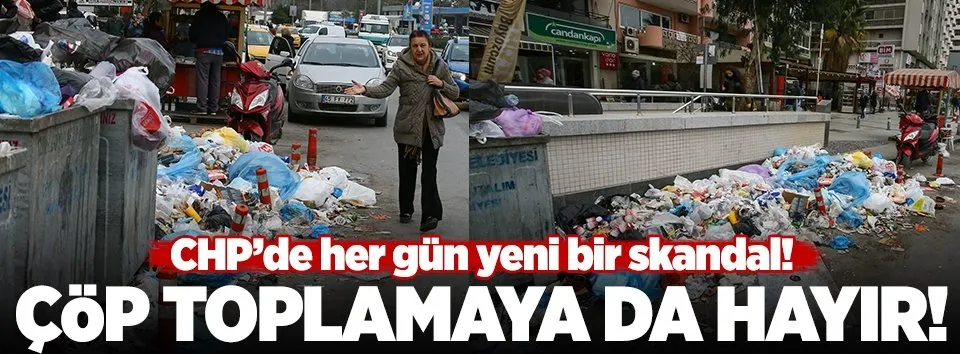 CHP'li belediye çöpleri toplamıyor