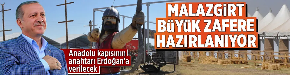 Malazgirt, büyük zafere hazırlanıyor