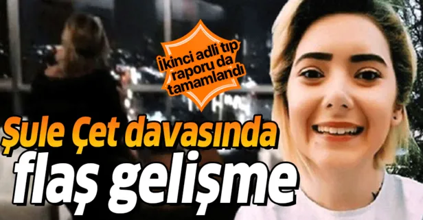 Şule Çet davasında flaş gelişme! İkinci adli tıp raporu da açıklandı