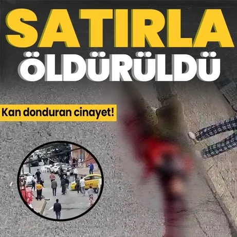 İstanbul Sultanbeyli’de korkunç cinayet... Önü kesildi, satırla öldürüldü! Kanlar içindeyken...