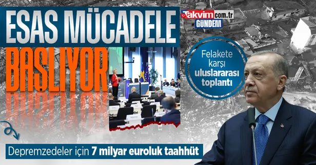 Başkan Erdoğan'dan 'Uluslararası Bağışçılar Konferansı'nda önemli açıklamalar! Depremin maliyeti ne kadar? "Esas mücadele başlıyor"