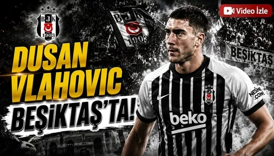 Dusan Vlahovic Beşiktaş'ta!