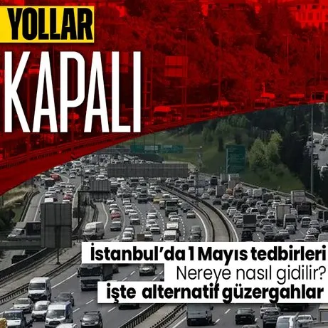 Yola çıkacaklar dikkat! İstanbul’da ulaşıma 1 Mayıs tedbiri! Hangi yollar açık? Toplu ulaşımdaki kısıtlamalar neler?