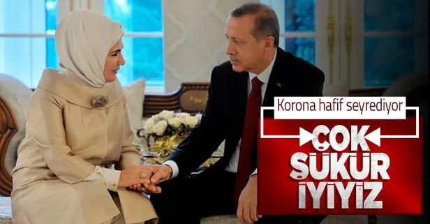 Koronavirüs testi pozitif çıkan Emine Erdoğan’dan açıklama: Çok şükür durumumuz iyi seyrediyor
