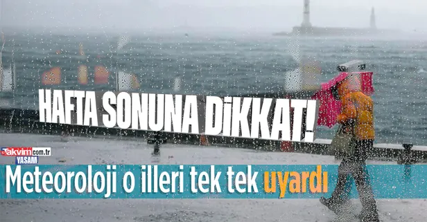 Meteoroloji'den kritik uyarı: Hafta sonuna dikkat!