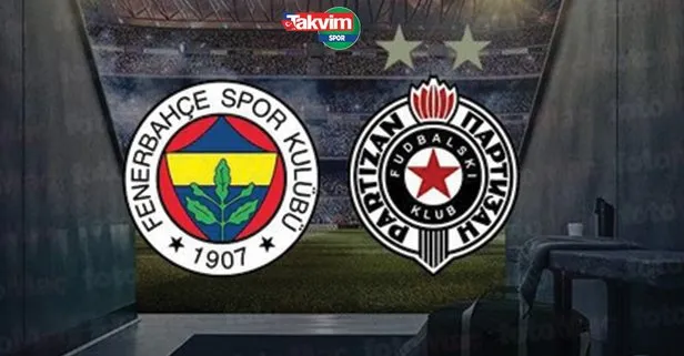 Fenerbahçe Partizan maçı CANLI İZLE 📺