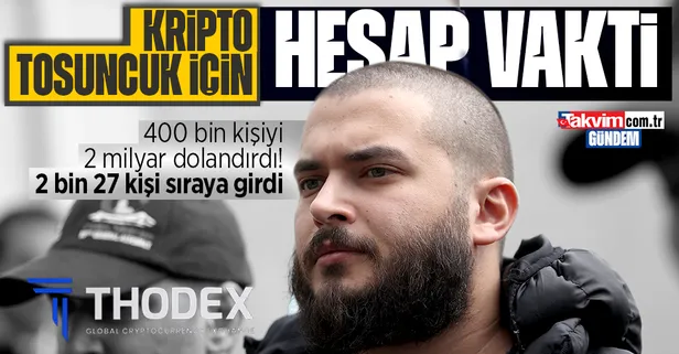 Thodex'in kurucusu Faruk Fatih Özer için hesap vakti: Davada 2 bin 27 müşteki var