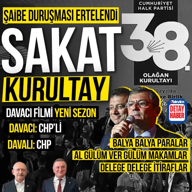 CHPnin şaibeli kurultayına iptal davası ertelendi! Delege borsası ve siyasi rüşvet yargıda... Çok sayıda itiraf mahkeme tutanağında