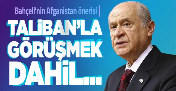 SON DAKİKA: MHP Genel Başkanı Devlet Bahçeli: Taliban'la görüşmek dahil her seçenek dikkate alınmalıdır