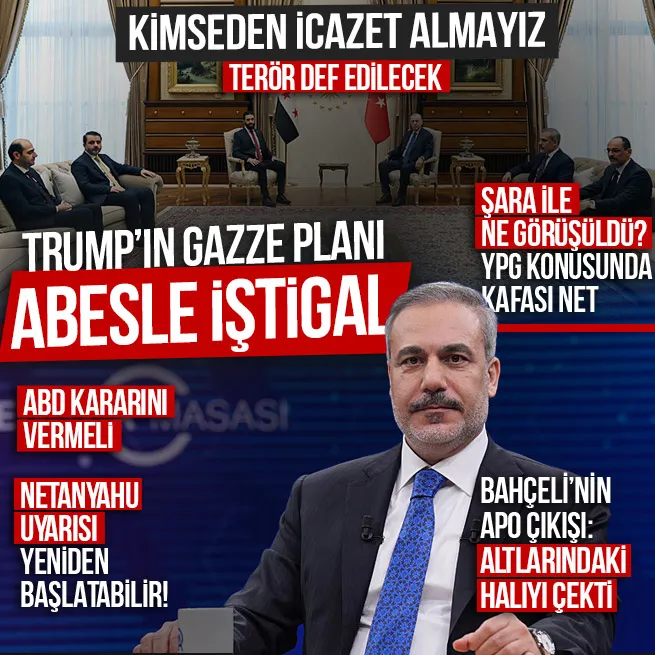 Dışişleri Bakanı Hakan Fidandan Donald Trumpın Gazze planına tepki: Abesle iştigal | Ahmet Şara ile ne görüşüldü? | Bahçelinin Öcalan çıkışı