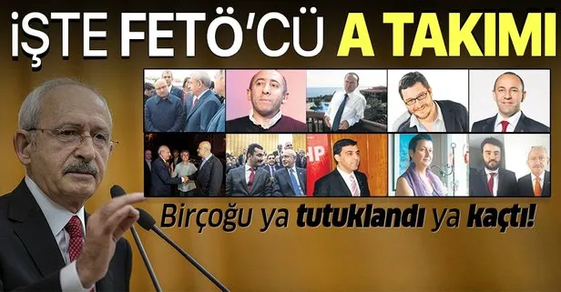 İşte CHP lideri Kılıçdaroğlu'nun FETÖ'cü A Takımı