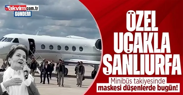 Cumhurbaşkanlığı uçaklarını satacağını vaat eden Meral Akşener Şanlıurfa’ya özel uçakla geldi