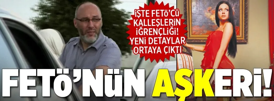 FETÖ’nün 'aşk'eri