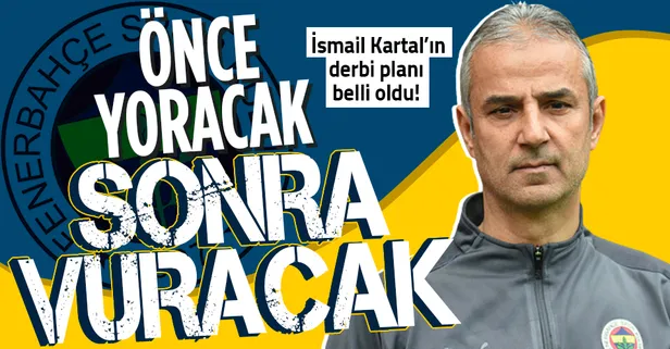 İsmail Kartal'ın derbi planı belli oldu: Önce yoracak sonra vuracak