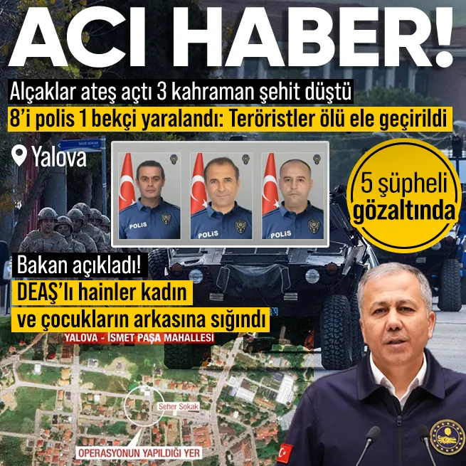 Son dakika: Yalovada DEAŞ operasyonu sırasında polise ateş açıldı! 3 memur şehit düştü | 5 şüpheli gözaltında