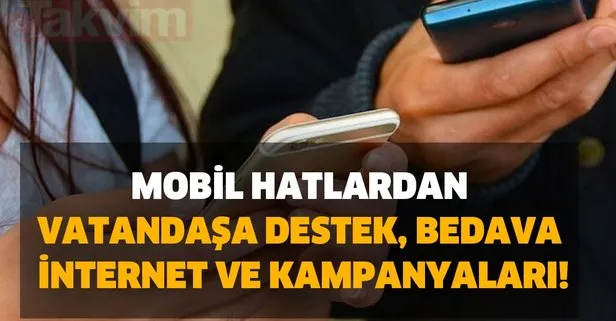 Turkcell, Türk Telekom ve Vodafone’dan ücretsiz internet... Mobil hatlardan vatandaşa destek, bedava internet ve kampanyaları!