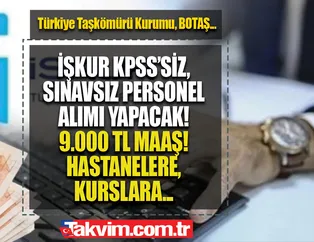 İŞKUR personel alım startını verdi!19-51 yaş arası NET 9.000 TL maaş! Acilen KPSS'siz tecrübesiz sınavsız hastanelere, bankaya, devlet dairelerine...