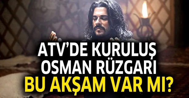 ATV’de Kuruluş Osman rüzgarı! 1.bölüm bu akşam var mı?