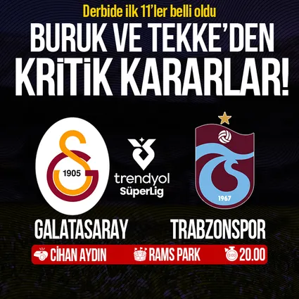Galatasaray - Trabzonspor derbisinde ilk 11'ler belli oldu
