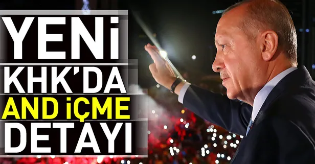 699 sayılı yeni KHK'da and içme detayı